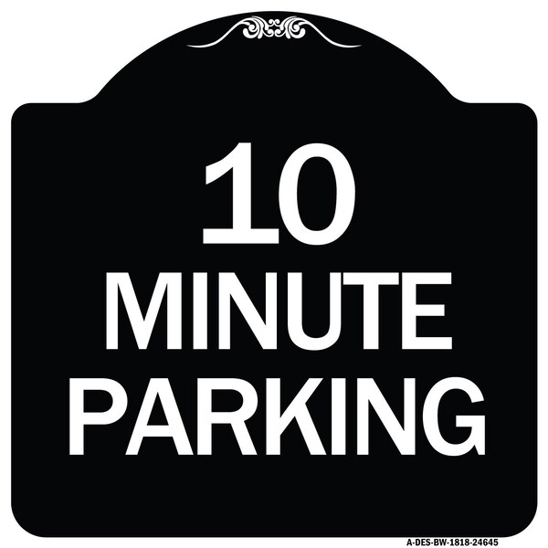 Signmission 10 Minute Parking Heavy-Gauge Aluminum Architectural Sign, 18" x 18", BW-1818-24645 A-DES-BW-1818-24645 - main